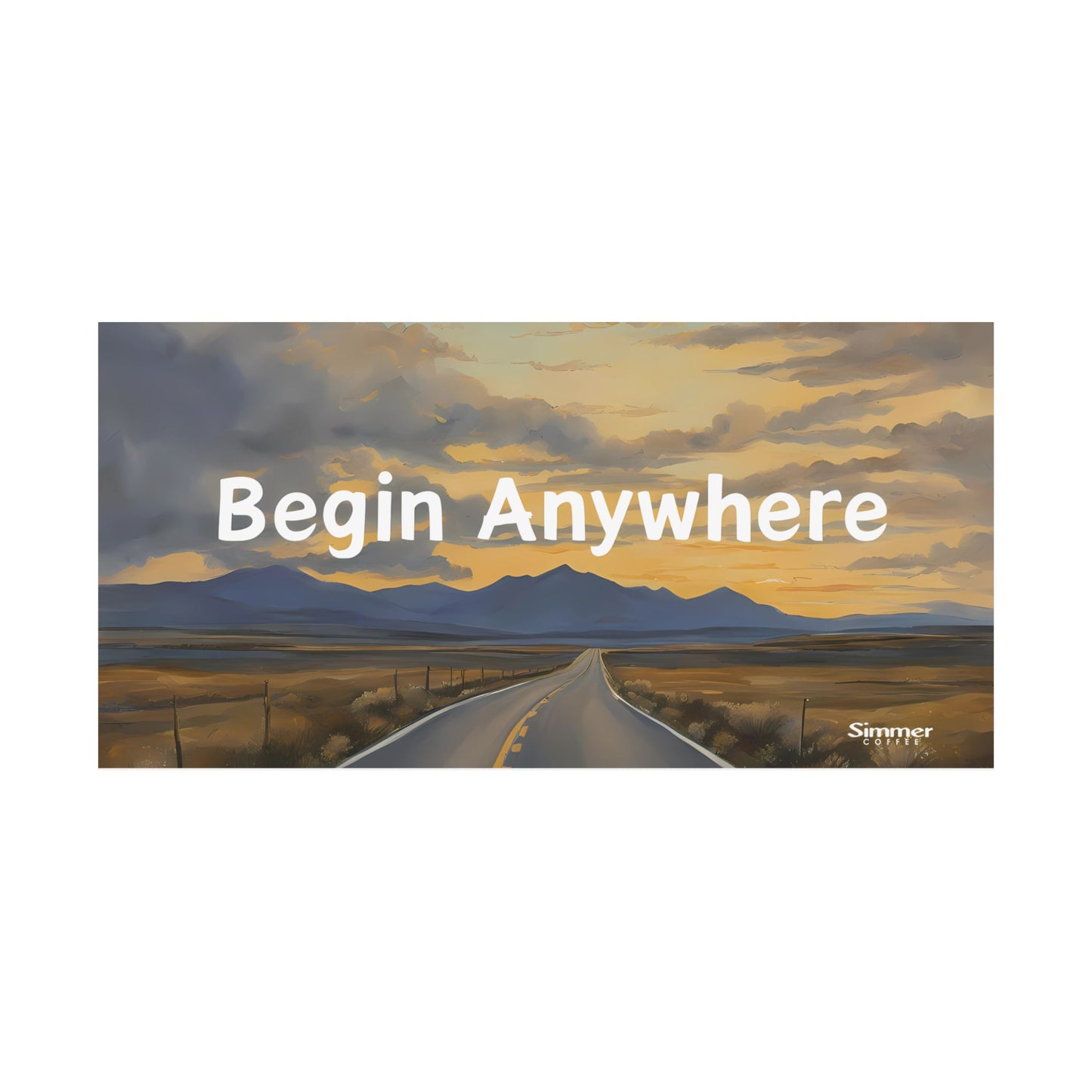 Begin Anywhere Matte Poster