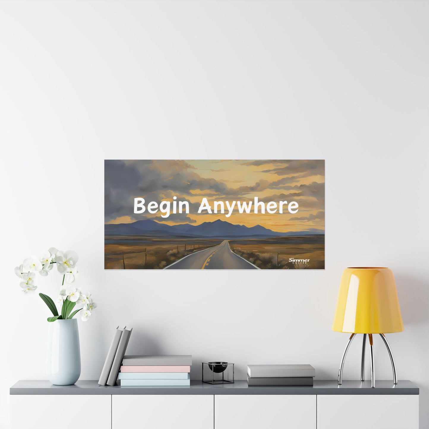 Begin Anywhere Matte Poster