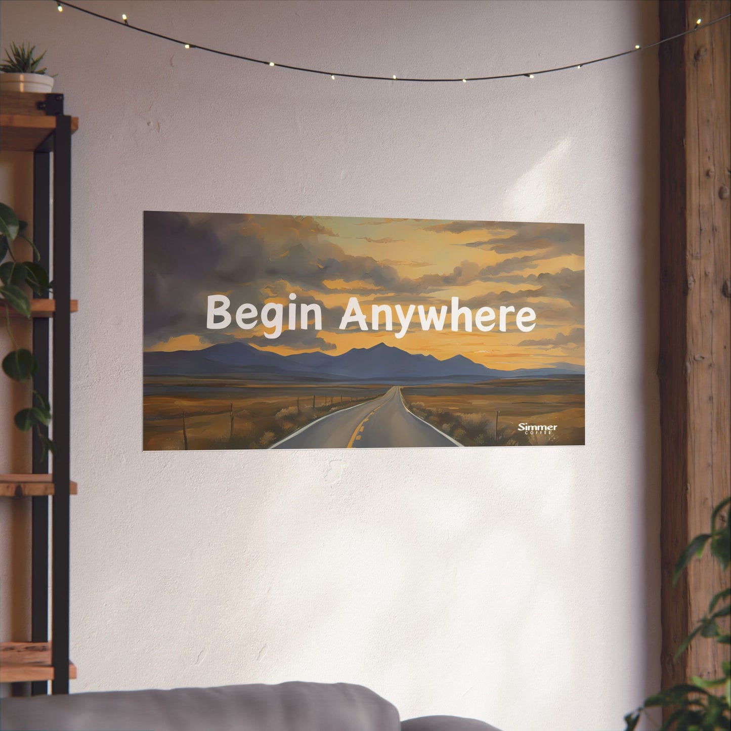 Begin Anywhere Matte Poster