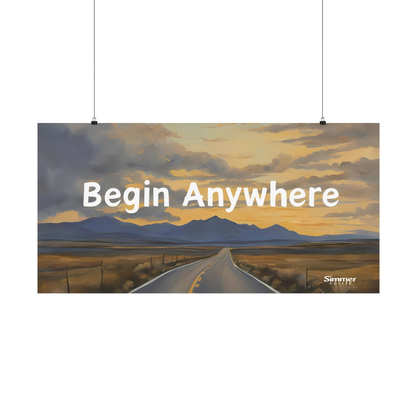 Begin Anywhere Matte Poster